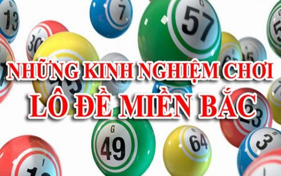 Những kinh nghiệm chơi lô đề miền Bắc