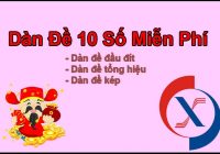 dàn đề 10 số miễn phí – nuôi khung 3 ngày 5 ngày hiệu quả